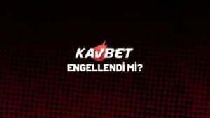 kavbet-engellendi-mi