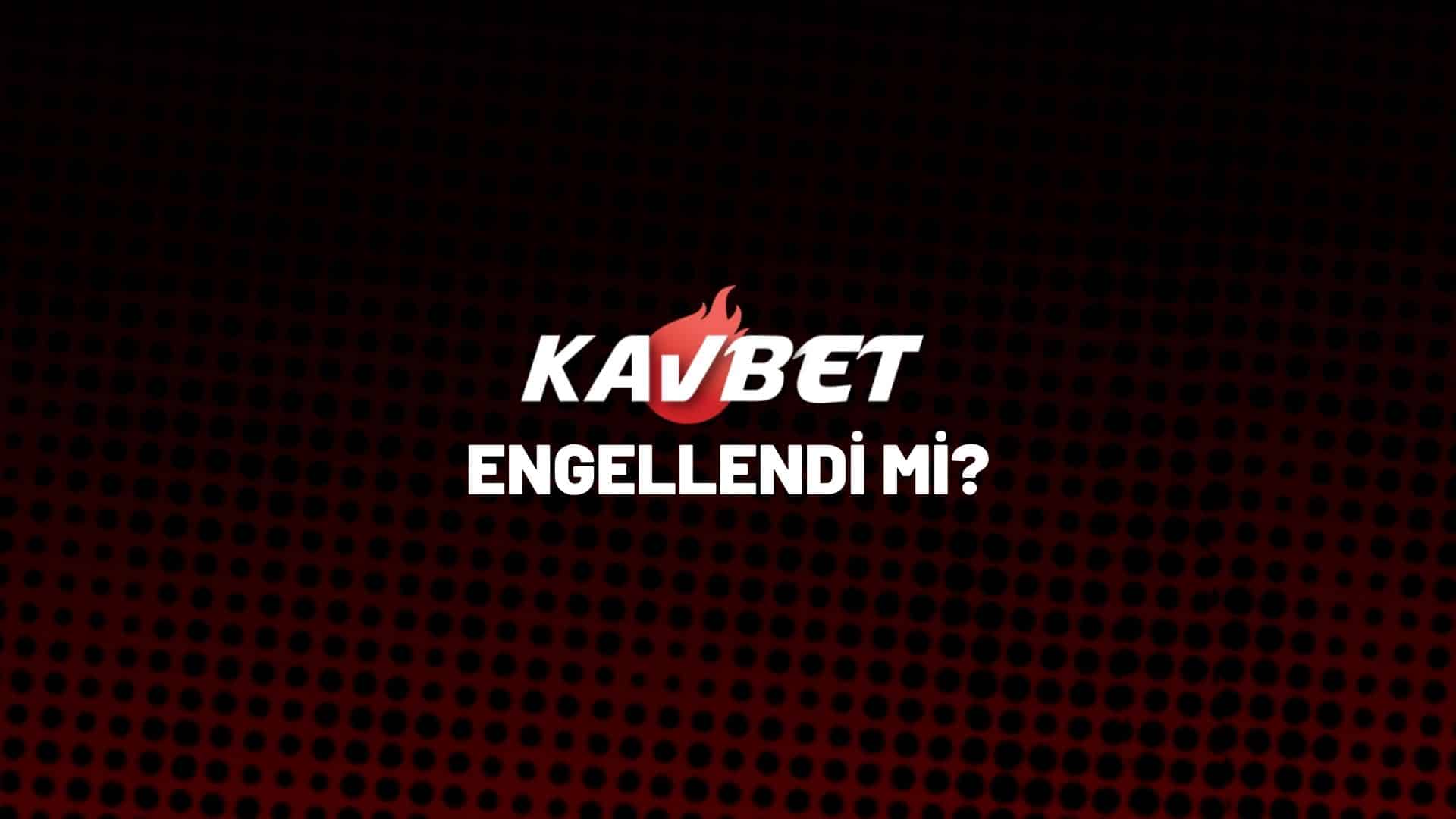 kavbet-engellendi-mi