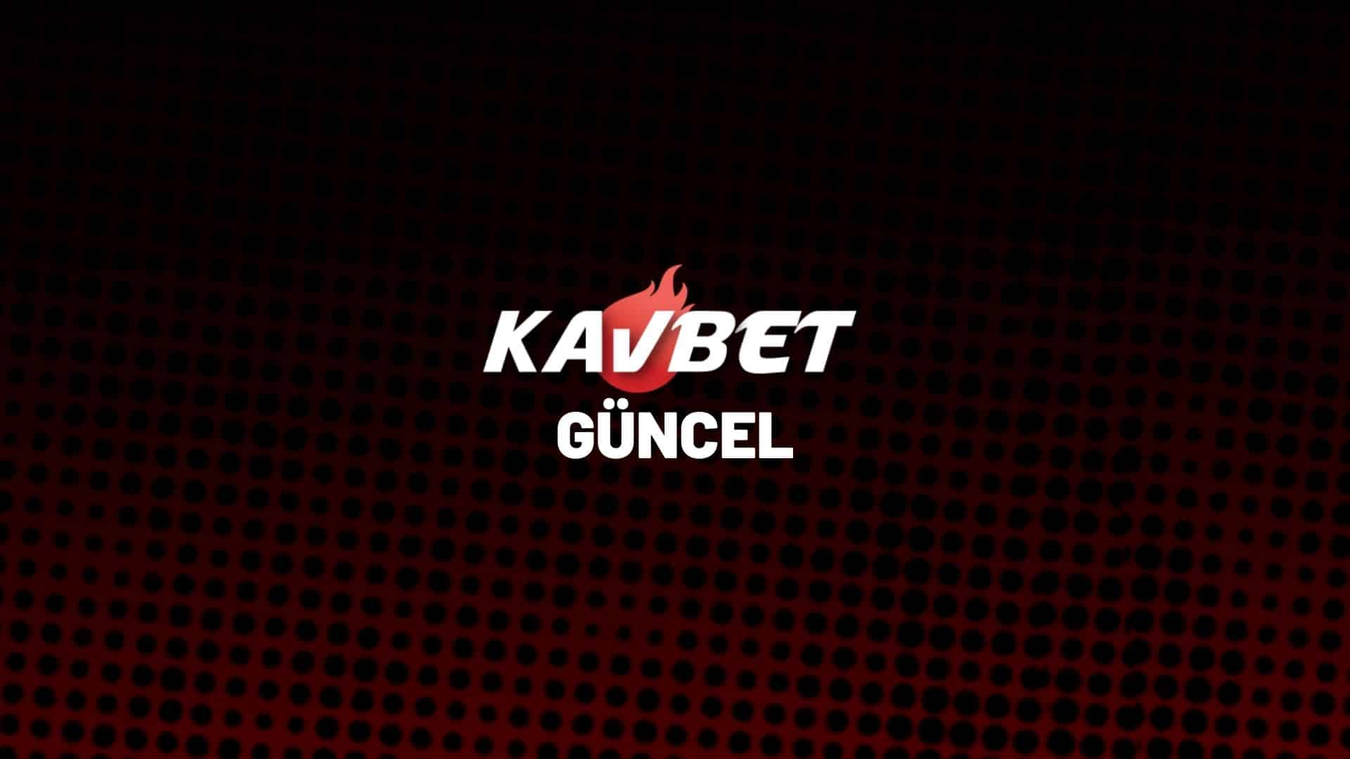 kavbet-guncel