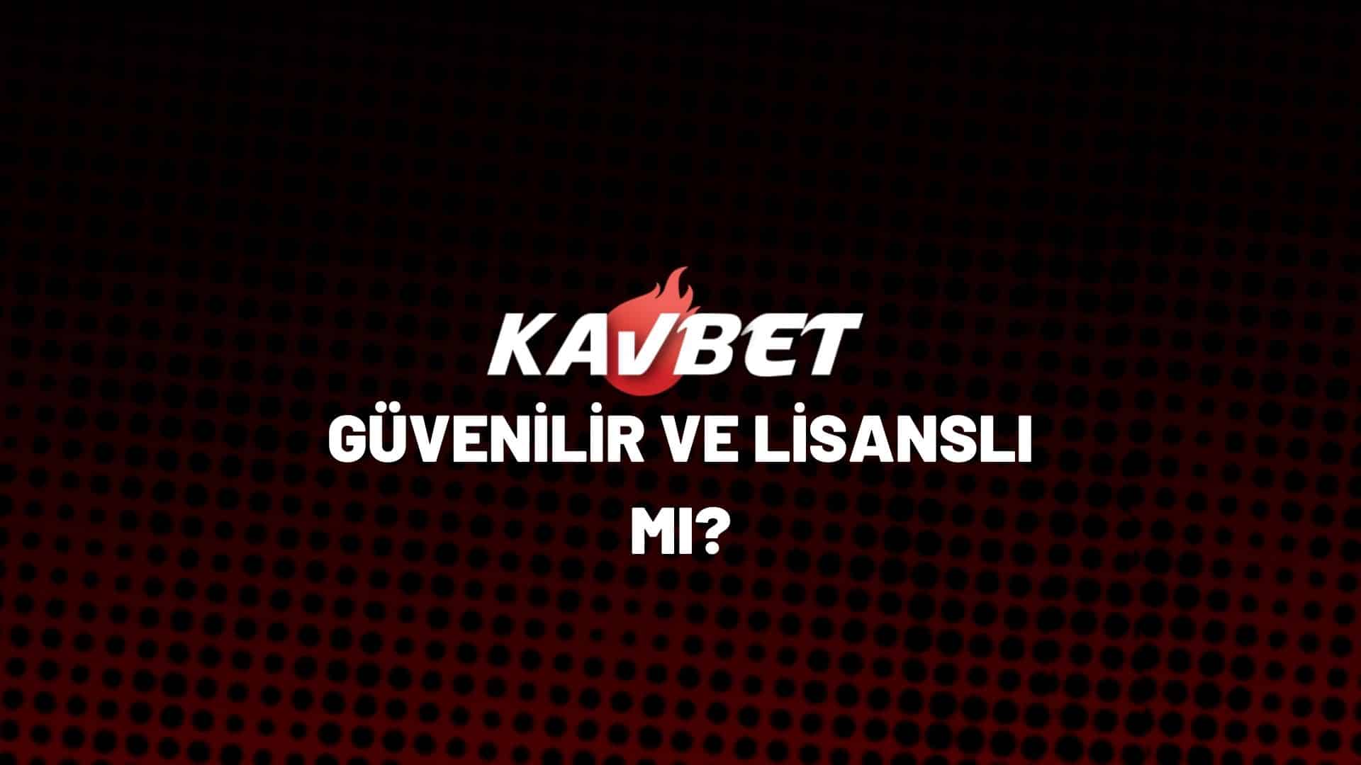 kavbet-guvenilir-ve-lisanli-mi