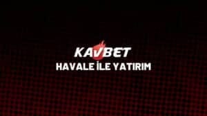 kavbet-havale-ile-yatirim