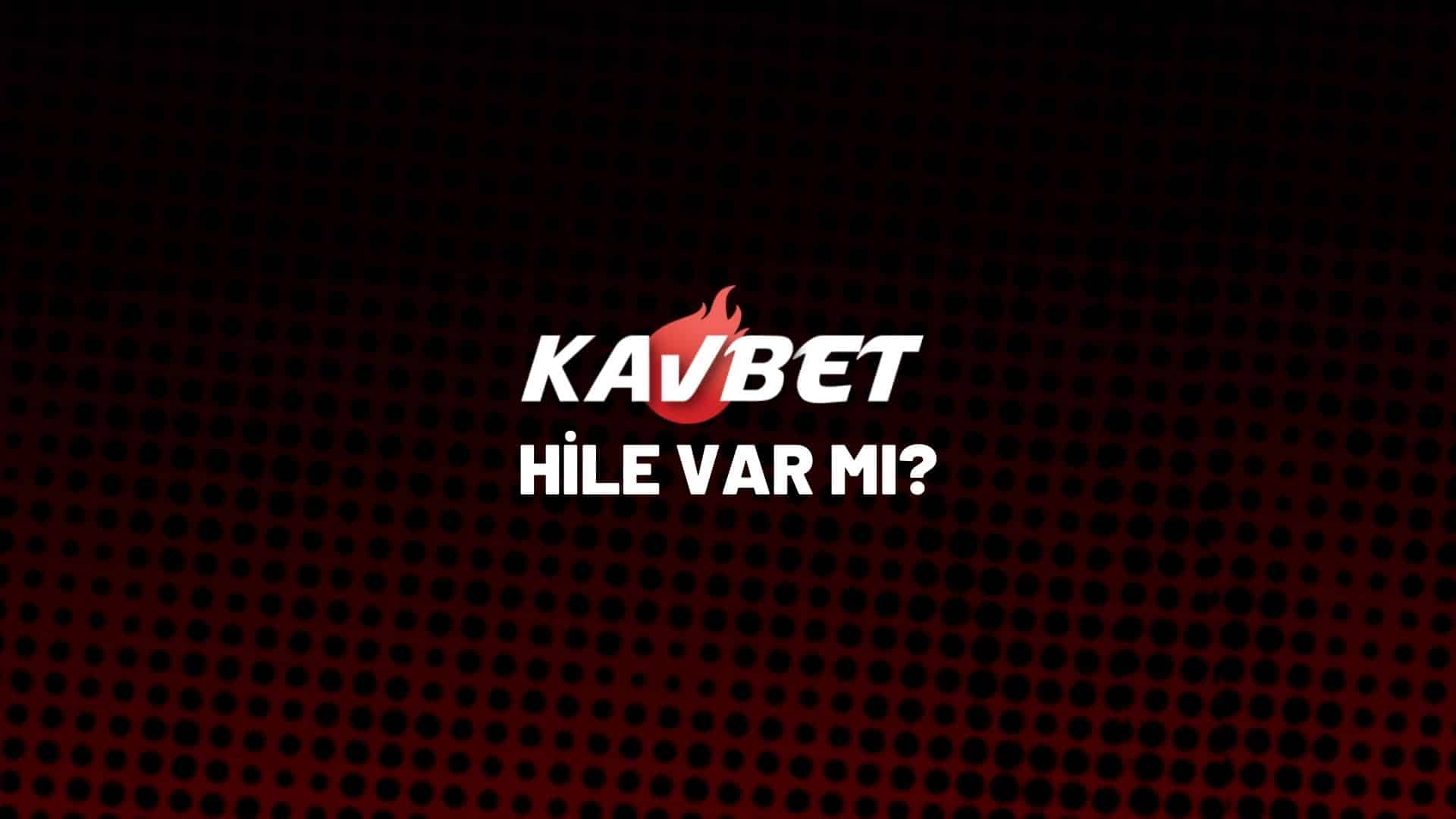kavbet-hile-var-mi