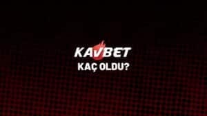 kavbet-kac-oldu