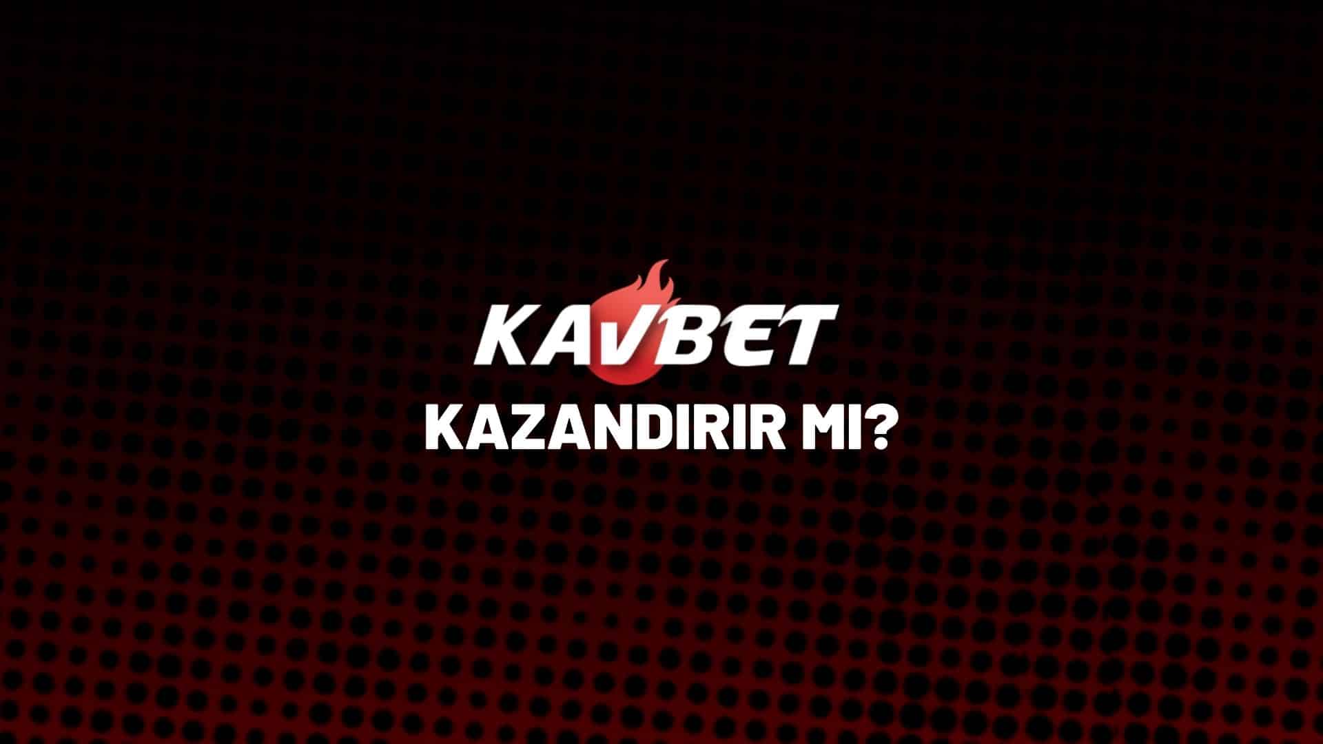 kavbet-kazandirir-mi