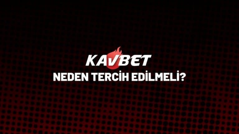 kavbet-neden-tercih-edilmeli