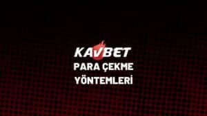kavbet-para-cekme-yontemleri