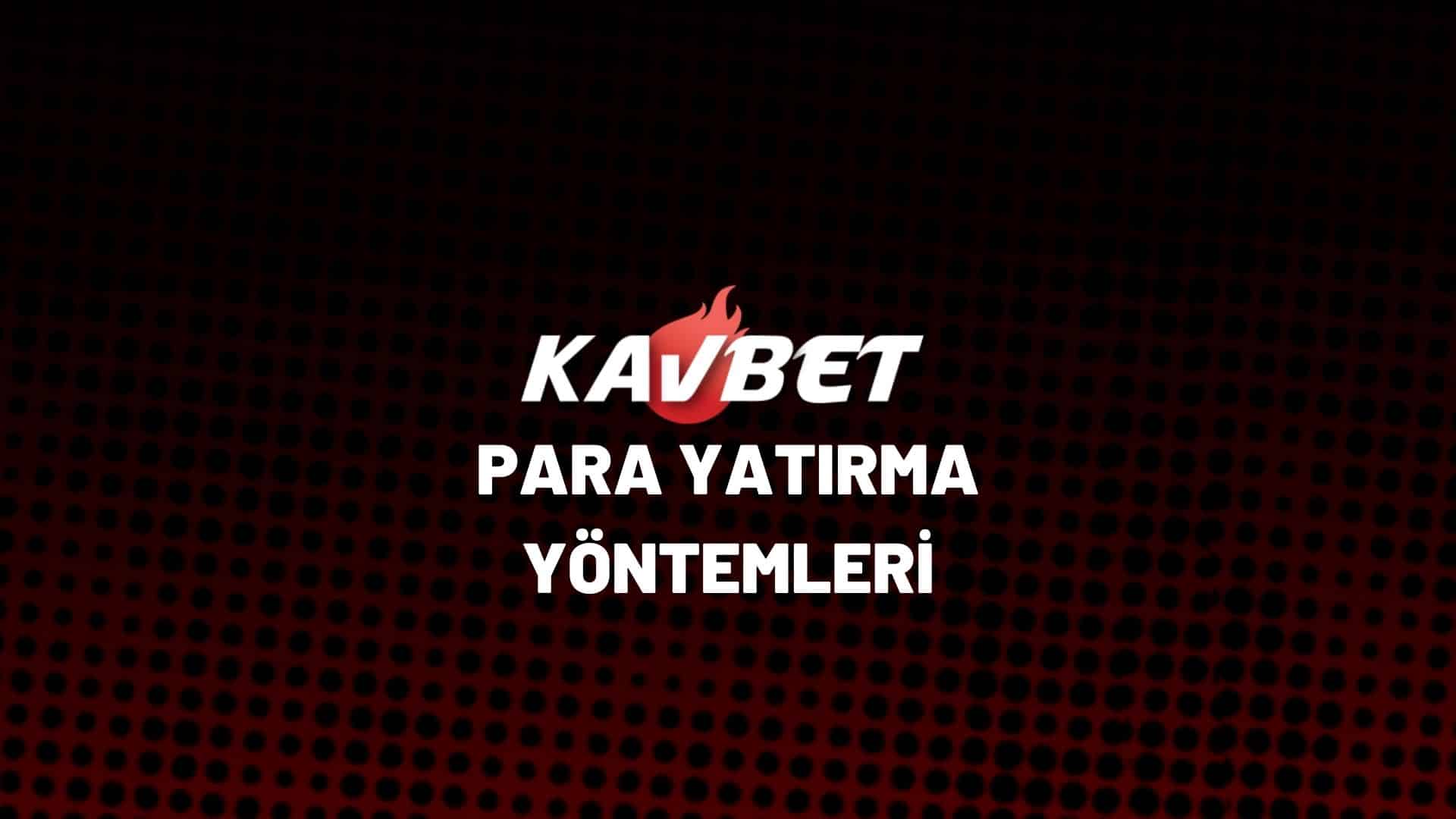 kavbet-para-yatirma-yontemleri