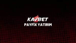kavbet-payfix-yatirim