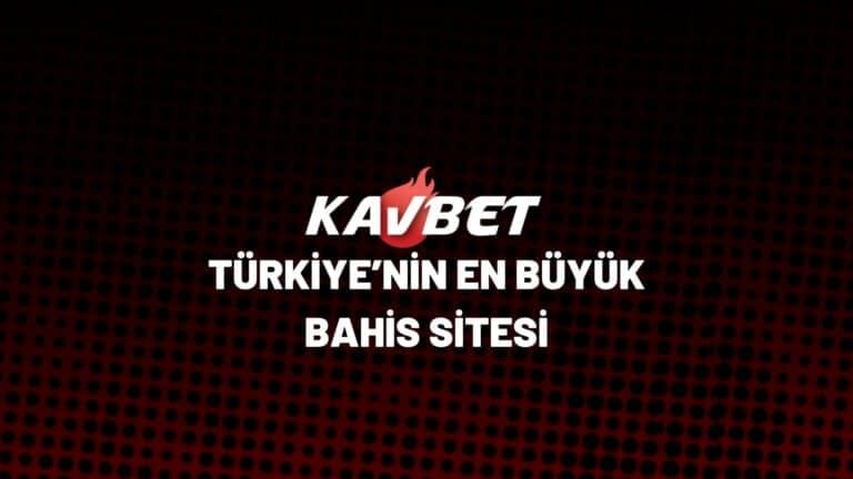 kavbet-turkiyenin-en-buyuk-bahis-sitesi