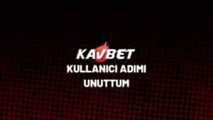 kavbet-kullanici-adimi-unuttum