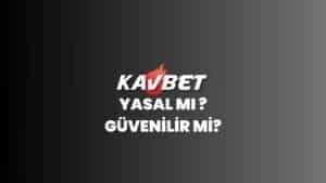 kavbet-yasal-mi-guvenilir-mi