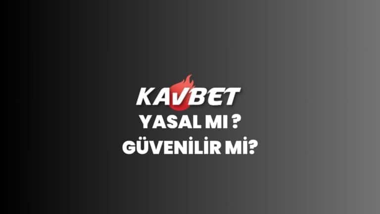 kavbet-yasal-mi-guvenilir-mi