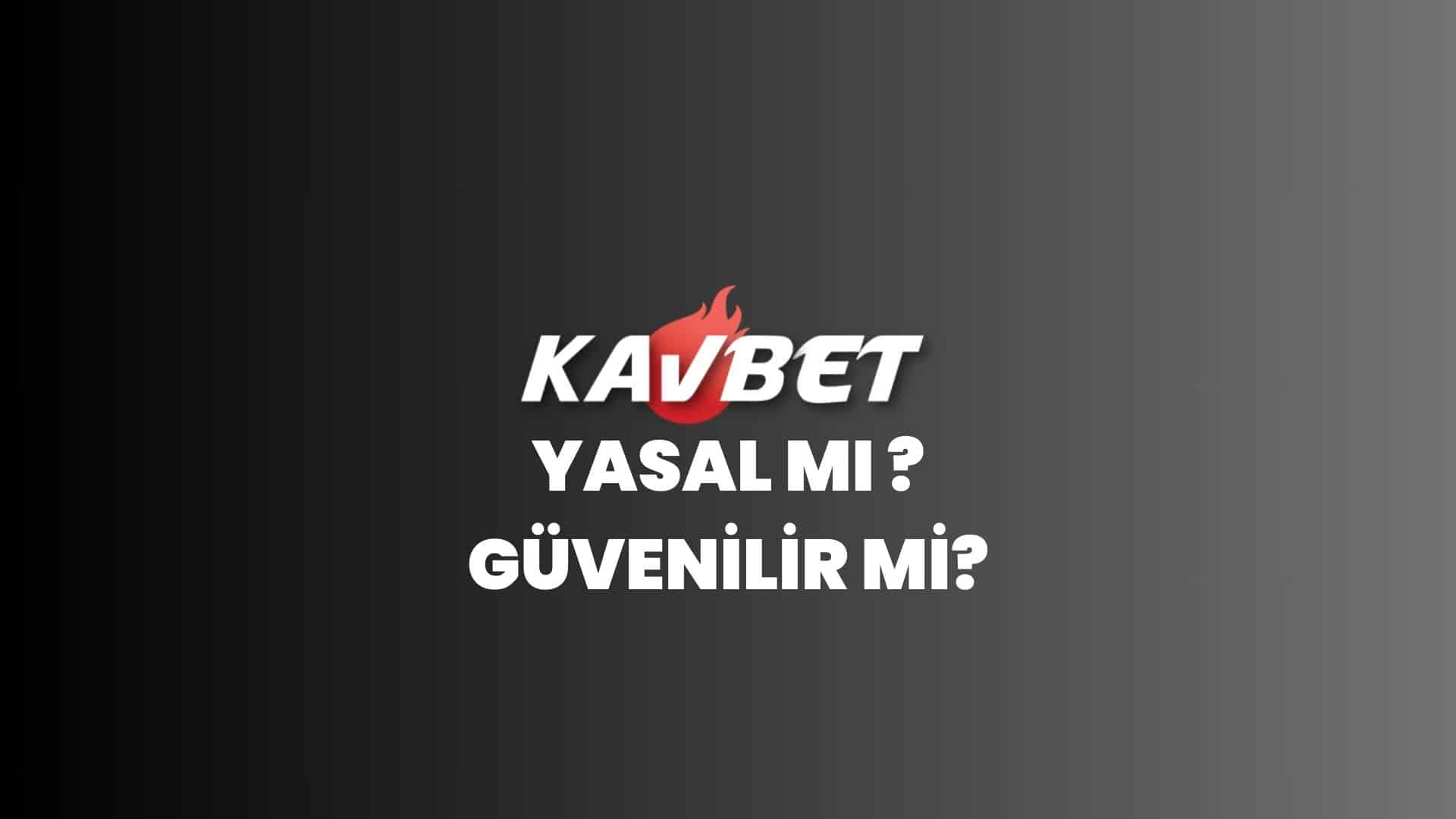 kavbet-yasal-mi-guvenilir-mi