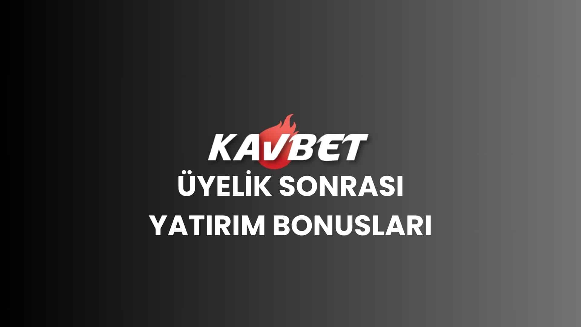kavbet-uyelik-sonrasi-yatirim-bonuslari