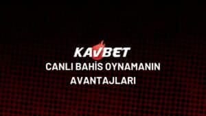kavbet-canli-bahis-oynamanin-avantajlari