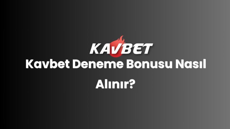 Kavbet Deneme Bonusu Nasıl Alınır?